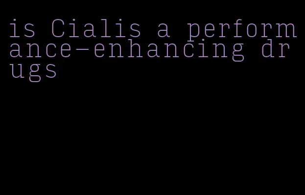 is Cialis a performance-enhancing drugs