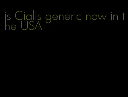 is Cialis generic now in the USA