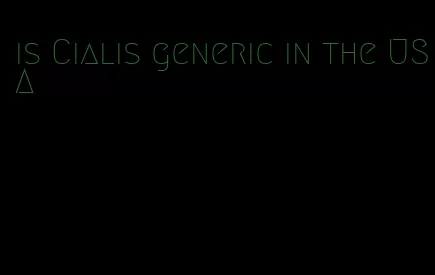 is Cialis generic in the USA