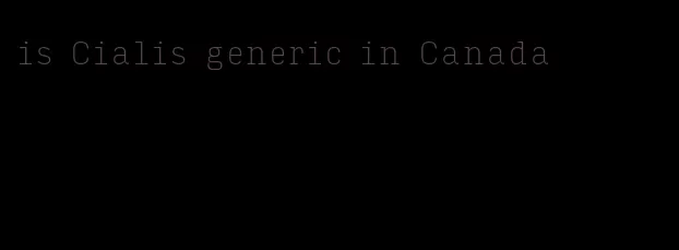 is Cialis generic in Canada