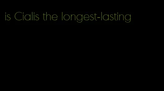 is Cialis the longest-lasting