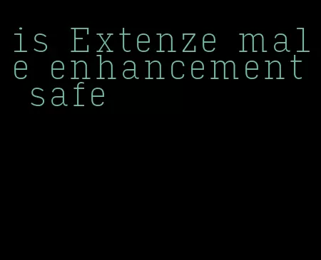 is Extenze male enhancement safe