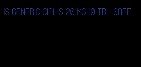 is generic Cialis 20 mg 10 tbl safe