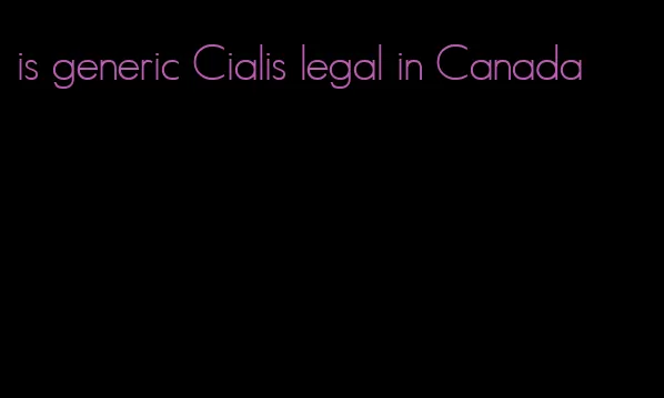 is generic Cialis legal in Canada