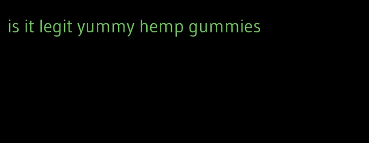 is it legit yummy hemp gummies