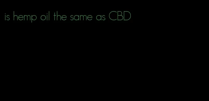 is hemp oil the same as CBD