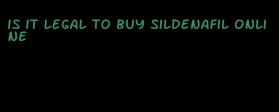 is it legal to buy sildenafil online