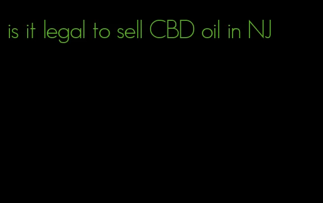 is it legal to sell CBD oil in NJ