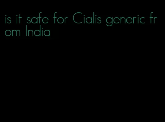 is it safe for Cialis generic from India