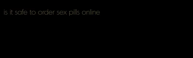 is it safe to order sex pills online