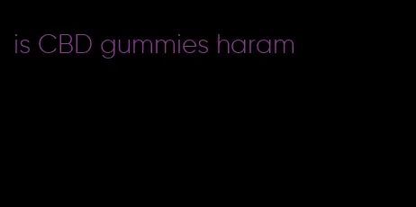 is CBD gummies haram