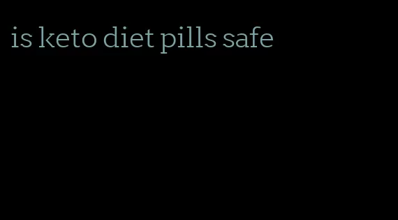 is keto diet pills safe