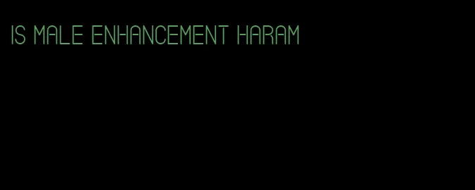 is male enhancement haram