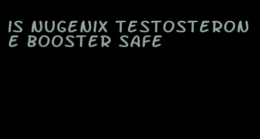 is Nugenix testosterone booster safe