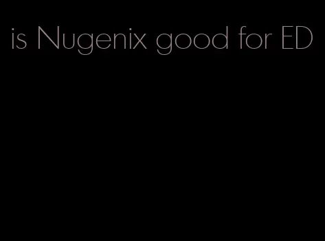 is Nugenix good for ED