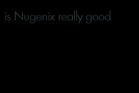 is Nugenix really good