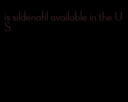 is sildenafil available in the US