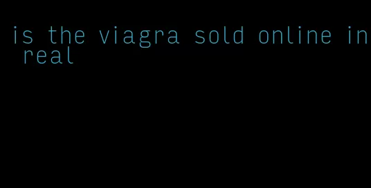 is the viagra sold online in real