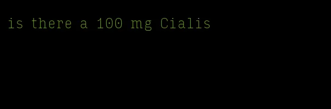 is there a 100 mg Cialis