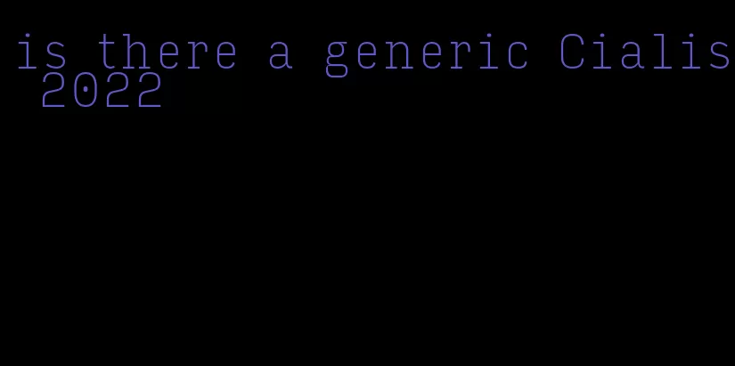 is there a generic Cialis 2022