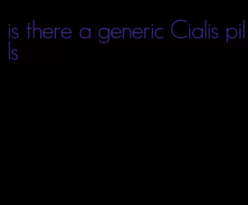 is there a generic Cialis pills