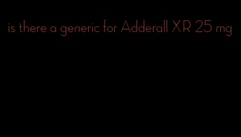 is there a generic for Adderall XR 25 mg