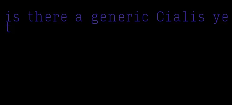 is there a generic Cialis yet