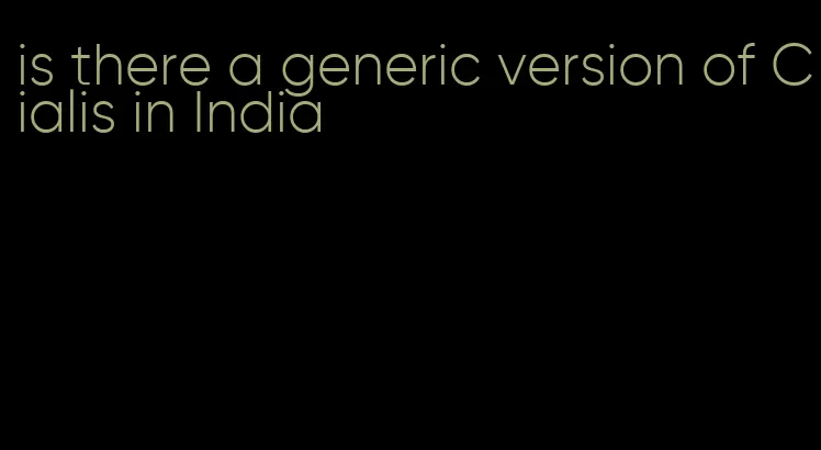 is there a generic version of Cialis in India