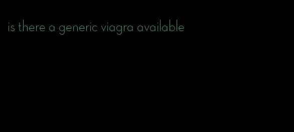 is there a generic viagra available