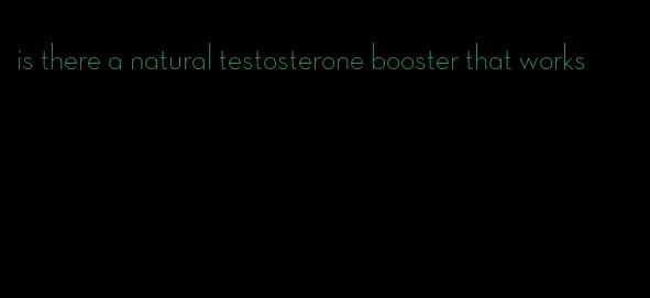 is there a natural testosterone booster that works