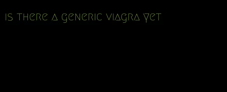 is there a generic viagra yet