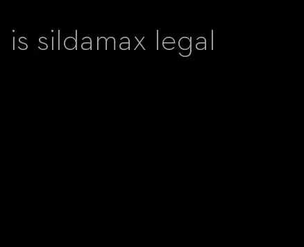 is sildamax legal