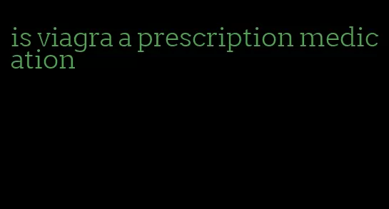 is viagra a prescription medication