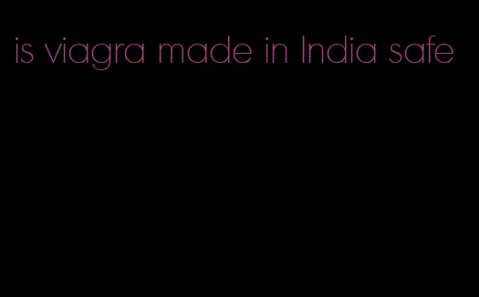 is viagra made in India safe