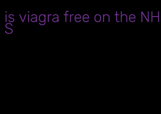 is viagra free on the NHS