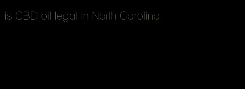 is CBD oil legal in North Carolina