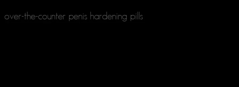 over-the-counter penis hardening pills