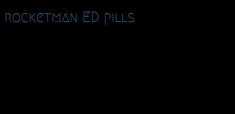 rocketman ED pills