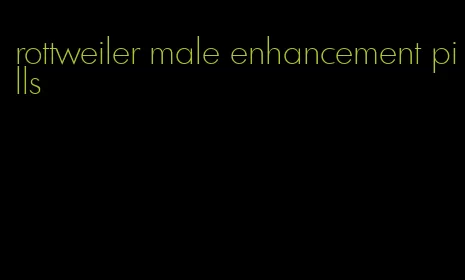 rottweiler male enhancement pills