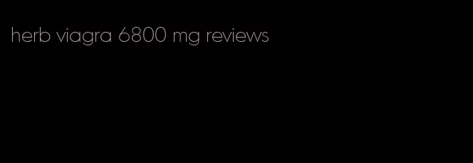 herb viagra 6800 mg reviews