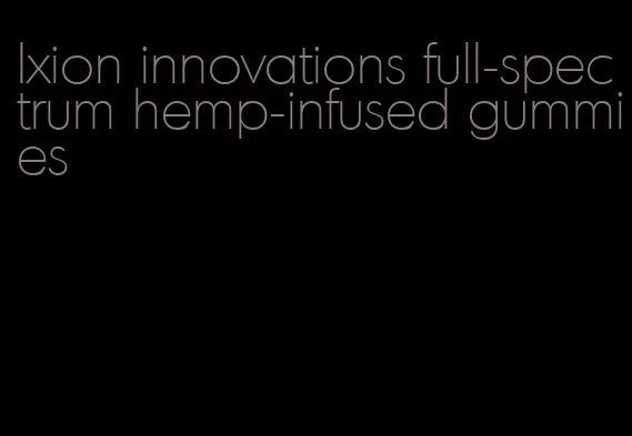 Ixion innovations full-spectrum hemp-infused gummies