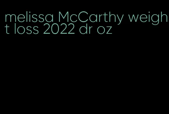 melissa McCarthy weight loss 2022 dr oz