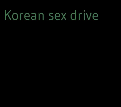 Korean sex drive