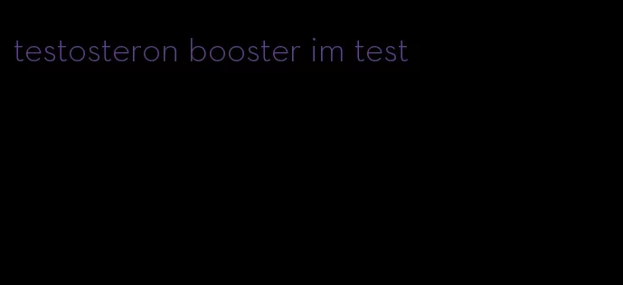 testosteron booster im test