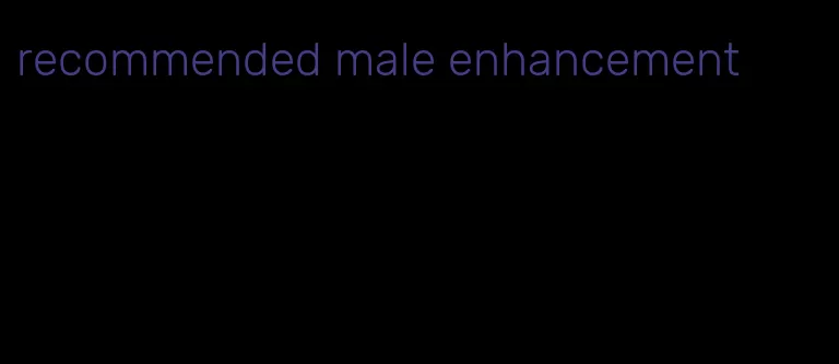 recommended male enhancement