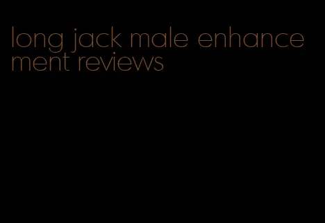 long jack male enhancement reviews