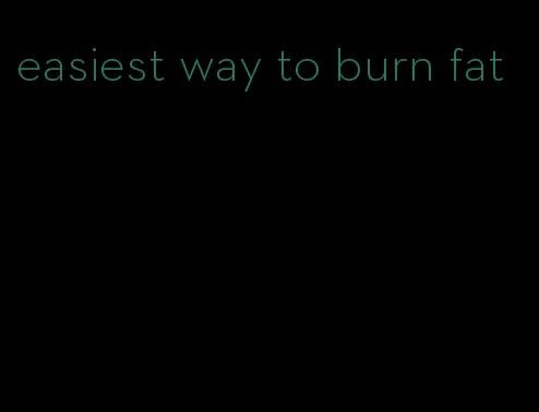 easiest way to burn fat