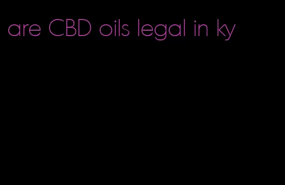 are CBD oils legal in ky