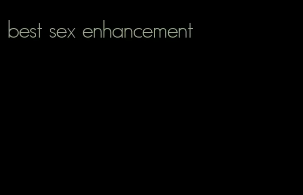 best sex enhancement